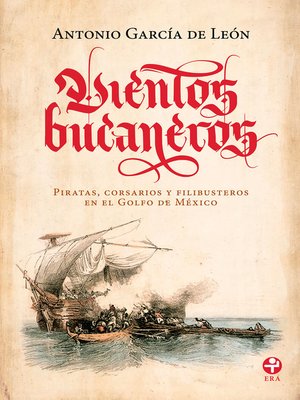 cover image of Vientos bucaneros. Piratas, corsarios y filibusteros en el Golfo de México